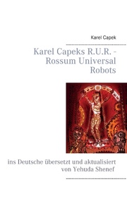 Karel Capeks R.U.R. - Rossum Universal Robots