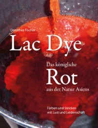 Lac Dye - Das königliche Rot aus der Natur Asiens