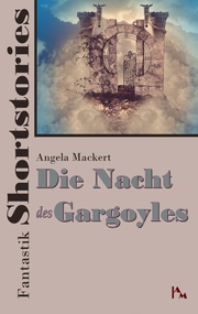 Fantastik Shortstories: Die Nacht des Gargoyles