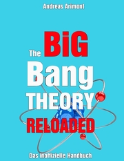 The Big Bang Theory Reloaded - das inoffizielle Handbuch zur Serie