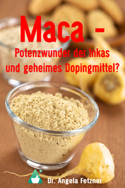 Maca - Potenzwunder der Inkas und geheimes Dopingmittel?