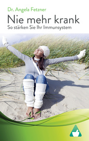 Nie mehr krank - So stärken Sie Ihr Immunsystem