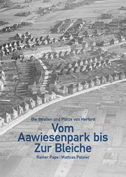 Vom Aawiesenpark bis Zur Bleiche - Die Straßen und Plätze von Herford