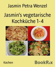 Jasmin's vegetarische Kochküche 1-4