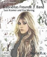 Gabriellas Freunde 3. Band