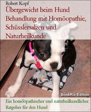 Übergewicht beim Hund Behandlung mit Homöopathie, Schüsslersalzen und Naturheilkunde - Cover