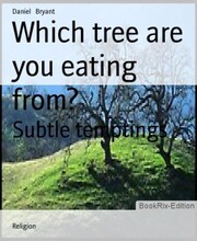 Which tree are you eating from?