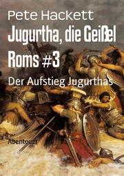 Jugurtha, die Geißel Roms 3