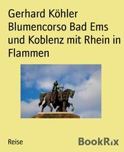 Blumencorso Bad Ems und Koblenz mit Rhein in Flammen - Cover