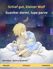Schlaf gut, kleiner Wolf - Suaviter dormi, lupe parve (Deutsch - Lateinisch)