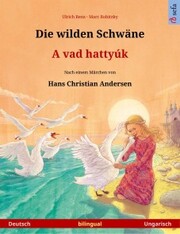 Die wilden Schwäne - A vad hattyúk (Deutsch - Ungarisch)