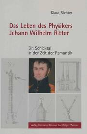 Das Leben des Physikers Johann Wilhelm Ritter