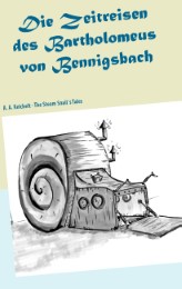 Die Zeitreisen des Bartholomeus von Bennigsbach
