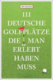 111 deutsche Golfplätze, die man erlebt haben muss - Cover