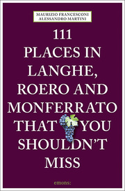 111 Places in Langhe, Roero and Monferrato That You Shouldn't Miss - Cover