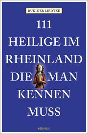111 Heilige im Rheinland, die man kennen muss