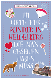 111 Orte für Kinder in Heidelberg, die man gesehen haben muss - Cover