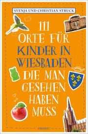 111 Orte für Kinder in Wiesbaden, die man gesehen haben muss