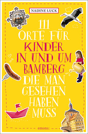 111 Orte für Kinder in und um Bamberg, die man gesehen haben muss - Cover