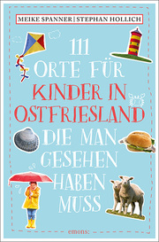 111 Orte für Kinder in Ostfriesland, die man gesehen haben muss - Cover