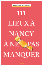 111 Lieux à Nancy à ne pas manquer - Cover
