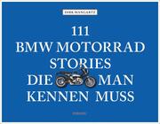 111 BMW Motorrad Stories, die man kennen muss - Cover
