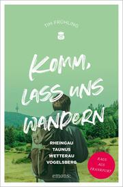 Komm, lass uns wandern. Rheingau, Taunus, Wetterau, Vogelsberg - Cover