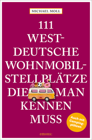 111 westdeutsche Wohnmobilstellplätze, die man kennen muss - Cover