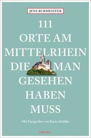 111 Orte am Mittelrhein, die man gesehen haben muss - Cover