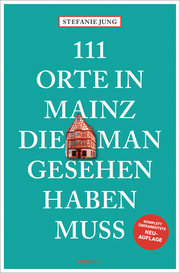 111 Orte in Mainz, die man gesehen haben muss - Cover