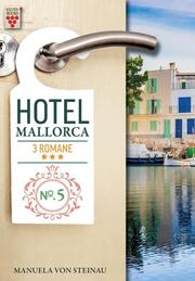 Hotel Mallorca Nr. 5: Schmerz und Liebe / Tanz der Gefühle / Enttäuschung und Gefahr