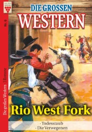 Die großen Western Nr.6: Rio West Fork / Todesstaub / Die Verwegenen