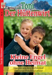 Toni der Hüttenwirt Nr. 9: Kleine Engel ohne Heimat / Rivalen um den Bichlerhof / Das neue Fräulein Lehrer - Cover