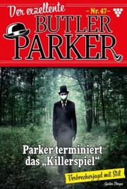Der exzellente Butler Parker 47 - Kriminalroman