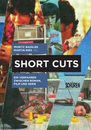 Short Cuts. Ein Verfahren zwischen Roman, Film und Serie
