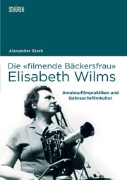 Die 'filmende Bäckersfrau' Elisabeth Wilms