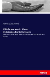 Mitteilungen aus der älteren Medizinalgeschichte Hamburg's
