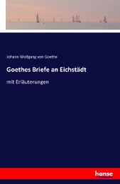 Goethes Briefe an Eichstädt