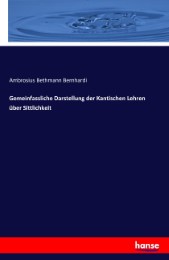 Gemeinfassliche Darstellung der Kantischen Lehren über Sittlichkeit - Cover