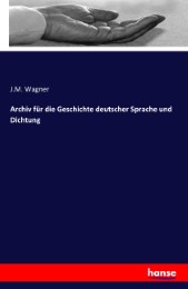 Archiv für die Geschichte deutscher Sprache und Dichtung