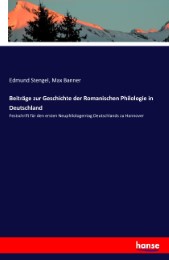 Beiträge zur Geschichte der Romanischen Philologie in Deutschland