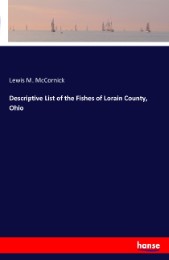 Descriptive List of the Fishes of Lorain County, Ohio