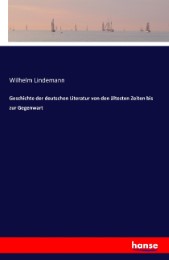 Geschichte der deutschen Literatur von den ältesten Zeiten bis zur Gegenwart