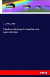 Festival and other hymns for church tides, and occasional services