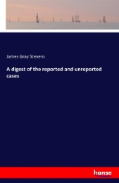 A digest of the reported and unreported cases