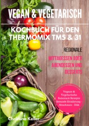 Vegan & vegetarisch Kochbuch für den Thermomix TM5 & 31