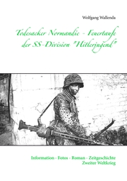 Todesacker Normandie - Feuertaufe der SS-Division 'Hitlerjugend' - Cover