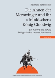 Die Ahnen der Merowinger und ihr 'fränkischer' König Chlodwig