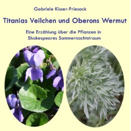 Titanias Veilchen und Oberons Wermut