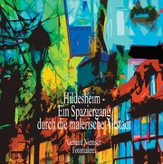 Hildesheim - Ein Spaziergang durch die malerische Altstadt - Cover